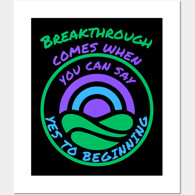 Breakthrough Comes Wall Art by MiracleROLart